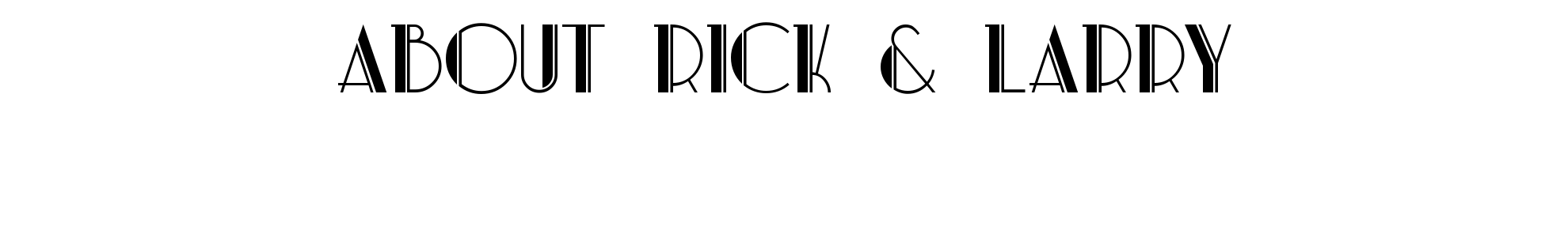 About Rick and Larry